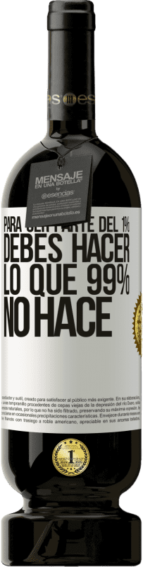 49,95 € Envío gratis | Vino Tinto Edición Premium MBS® Reserva Para ser parte del 1% debes hacer lo que 99% no hace Etiqueta Blanca. Etiqueta personalizable Reserva 12 Meses Cosecha 2015 Tempranillo