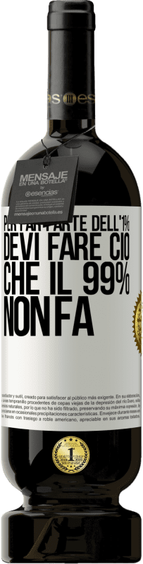 49,95 € Spedizione Gratuita | Vino rosso Edizione Premium MBS® Riserva Per far parte dell'1% devi fare ciò che il 99% non fa Etichetta Bianca. Etichetta personalizzabile Riserva 12 Mesi Raccogliere 2016 Tempranillo