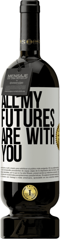 49,95 € | Red Wine Premium Edition MBS® Reserve All my futures are with you White Label. Customizable label Reserve 12 Months Harvest 2014 Tempranillo