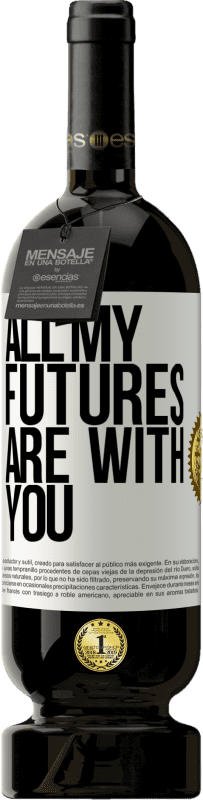 49,95 € | Red Wine Premium Edition MBS® Reserve All my futures are with you White Label. Customizable label Reserve 12 Months Harvest 2015 Tempranillo