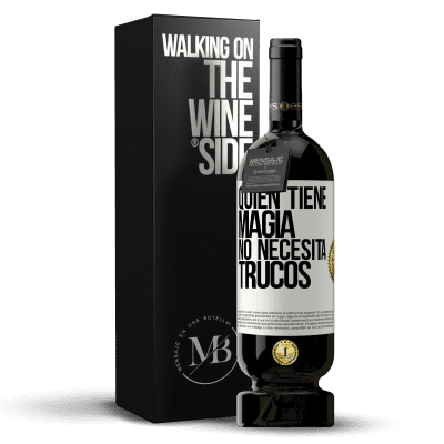 «Quien tiene magia no necesita trucos» Edición Premium MBS® Reserva