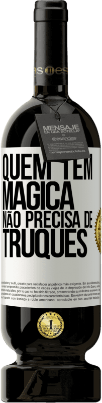 «Quem tem mágica não precisa de truques» Edição Premium MBS® Reserva