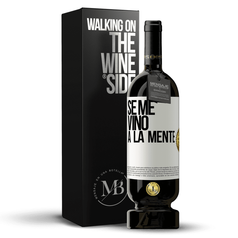 49,95 € 免费送货 | 红酒 高级版 MBS® 预订 Se me VINO a la mente… 白标. 可自定义的标签 预订 12 个月 收成 2016 Tempranillo