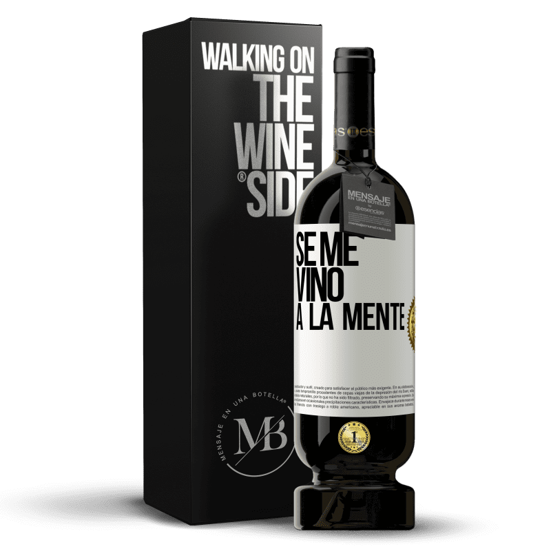 49,95 € Free Shipping | Red Wine Premium Edition MBS® Reserve Se me VINO a la mente… White Label. Customizable label Reserve 12 Months Harvest 2014 Tempranillo