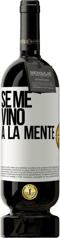 49,95 € | Vino rosso Edizione Premium MBS® Riserva Se me VINO a la mente… Etichetta Bianca. Etichetta personalizzabile Riserva 12 Mesi Raccogliere 2015 Tempranillo