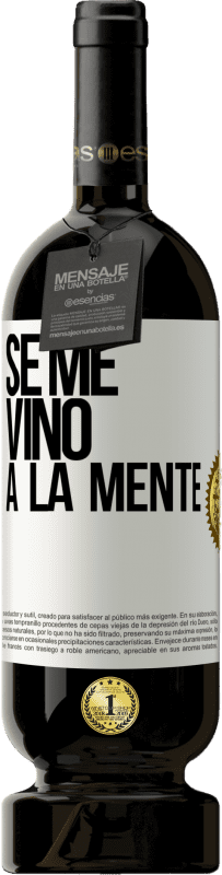 49,95 € | Vinho tinto Edição Premium MBS® Reserva Se me VINO a la mente… Etiqueta Branca. Etiqueta personalizável Reserva 12 Meses Colheita 2015 Tempranillo