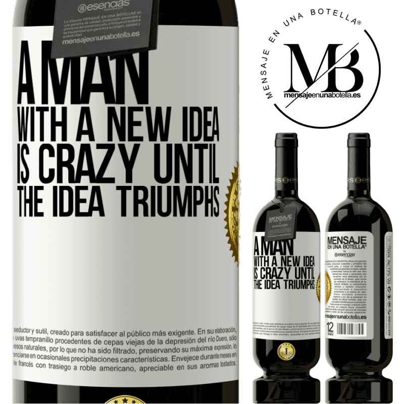 49,95 € Free Shipping | Red Wine Premium Edition MBS® Reserve A man with a new idea is crazy until the idea triumphs White Label. Customizable label Reserve 12 Months Harvest 2015 Tempranillo