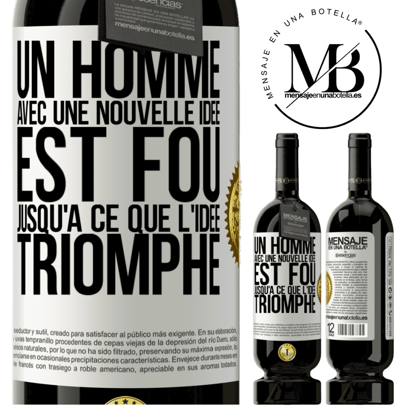 49,95 € Envoi gratuit | Vin rouge Édition Premium MBS® Réserve Un homme avec une nouvelle idée est fou jusqu'à ce que l'idée triomphe Étiquette Blanche. Étiquette personnalisable Réserve 12 Mois Récolte 2016 Tempranillo