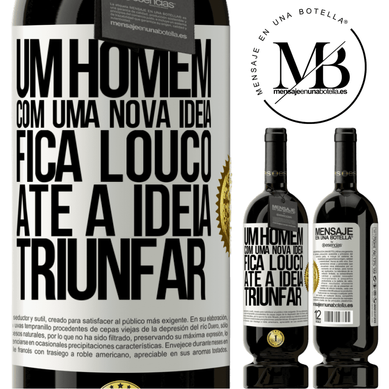 49,95 € Envio grátis | Vinho tinto Edição Premium MBS® Reserva Um homem com uma nova ideia fica louco até a idéia triunfar Etiqueta Branca. Etiqueta personalizável Reserva 12 Meses Colheita 2015 Tempranillo