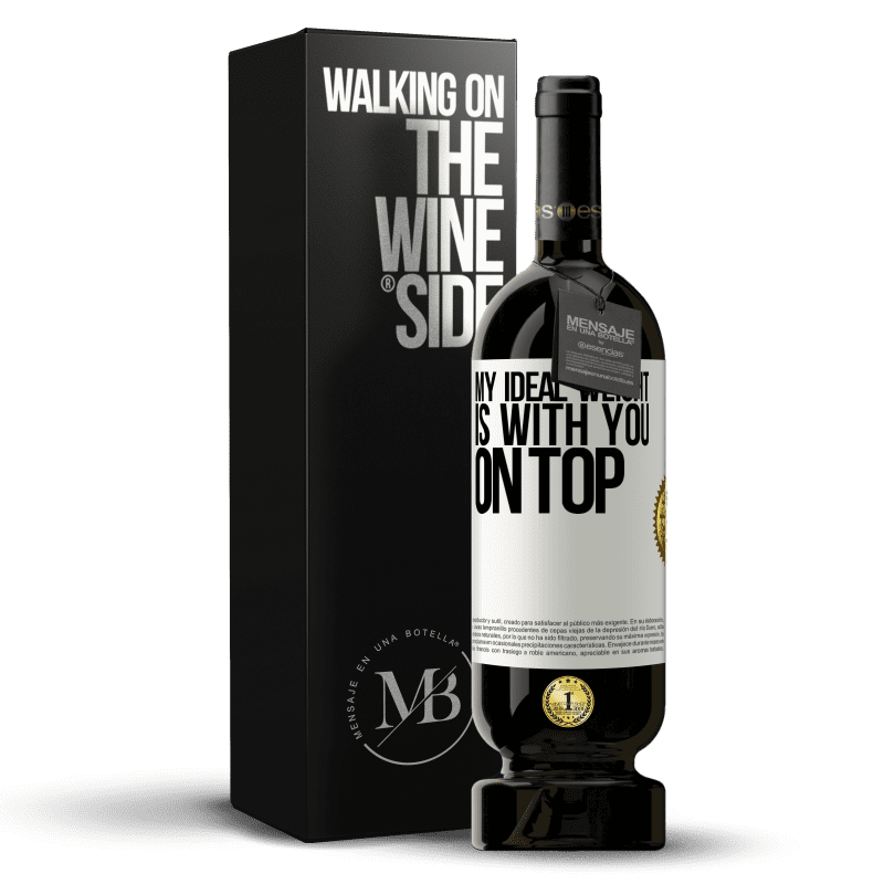 49,95 € Free Shipping | Red Wine Premium Edition MBS® Reserve My ideal weight is with you on top White Label. Customizable label Reserve 12 Months Harvest 2014 Tempranillo