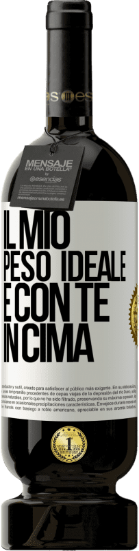 49,95 € | Vino rosso Edizione Premium MBS® Riserva Il mio peso ideale è con te in cima Etichetta Bianca. Etichetta personalizzabile Riserva 12 Mesi Raccogliere 2016 Tempranillo