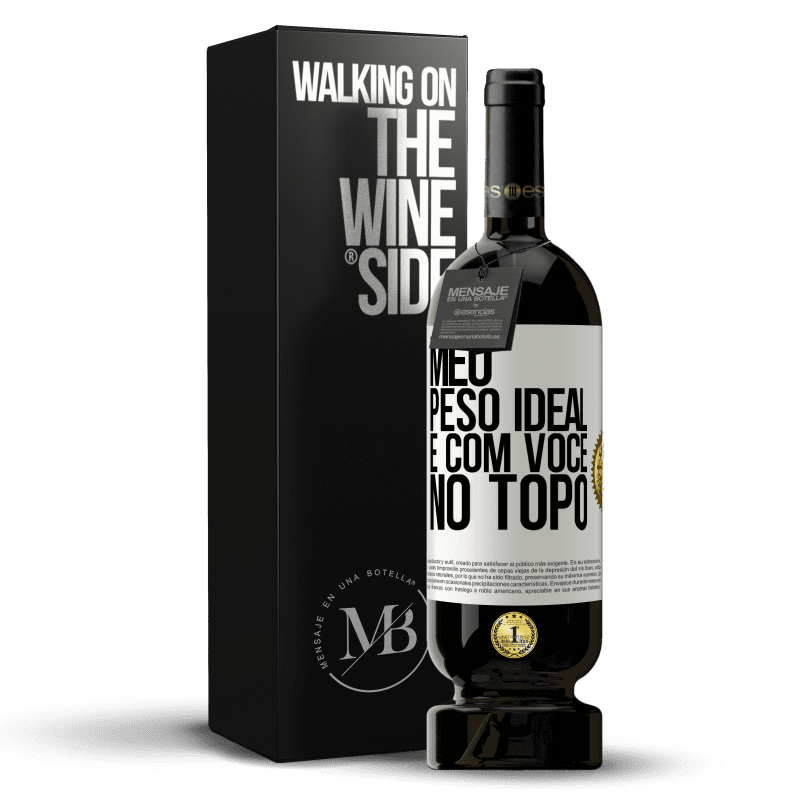 49,95 € Envio grátis | Vinho tinto Edição Premium MBS® Reserva Meu peso ideal é com você no topo Etiqueta Branca. Etiqueta personalizável Reserva 12 Meses Colheita 2016 Tempranillo