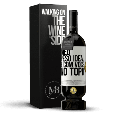 «Meu peso ideal é com você no topo» Edição Premium MBS® Reserva