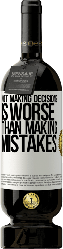 49,95 € Free Shipping | Red Wine Premium Edition MBS® Reserve Not making decisions is worse than making mistakes White Label. Customizable label Reserve 12 Months Harvest 2016 Tempranillo