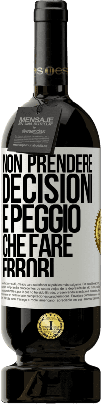 49,95 € | Vino rosso Edizione Premium MBS® Riserva Non prendere decisioni è peggio che fare errori Etichetta Bianca. Etichetta personalizzabile Riserva 12 Mesi Raccogliere 2015 Tempranillo