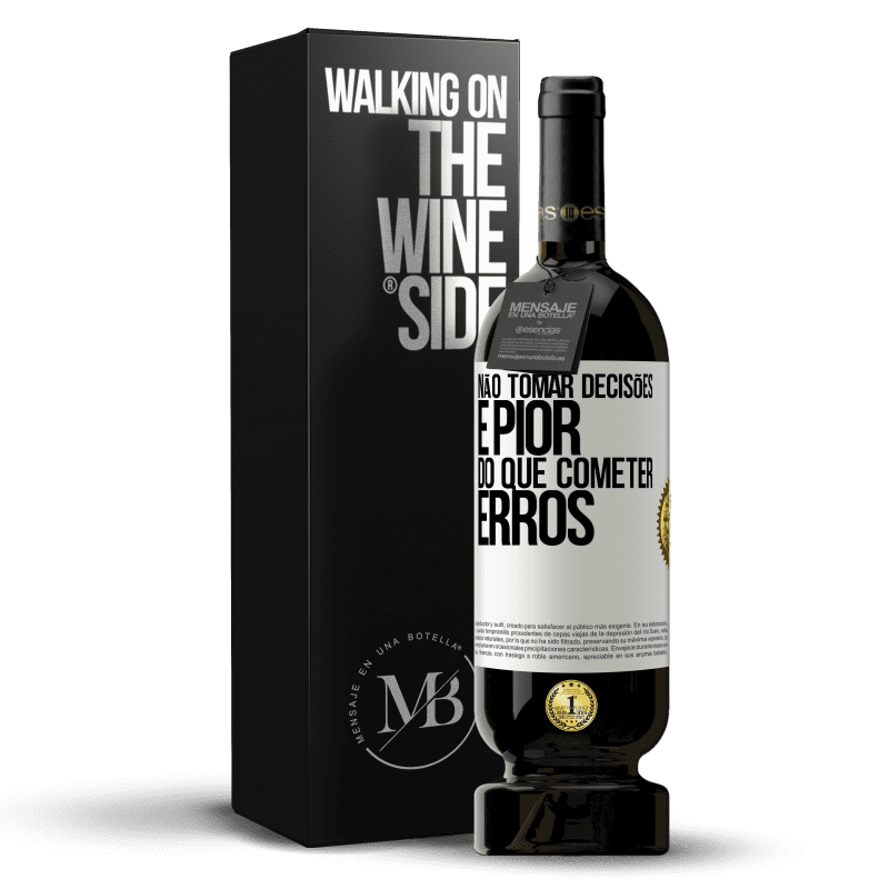 49,95 € Envio grátis | Vinho tinto Edição Premium MBS® Reserva Não tomar decisões é pior do que cometer erros Etiqueta Branca. Etiqueta personalizável Reserva 12 Meses Colheita 2015 Tempranillo