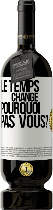 49,95 € Envoi gratuit | Vin rouge Édition Premium MBS® Réserve Le temps change. Pourquoi pas vous? Étiquette Blanche. Étiquette personnalisable Réserve 12 Mois Récolte 2016 Tempranillo