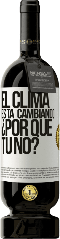 49,95 € | Vino Tinto Edición Premium MBS® Reserva El clima está cambiando ¿Por qué tú no? Etiqueta Blanca. Etiqueta personalizable Reserva 12 Meses Cosecha 2015 Tempranillo