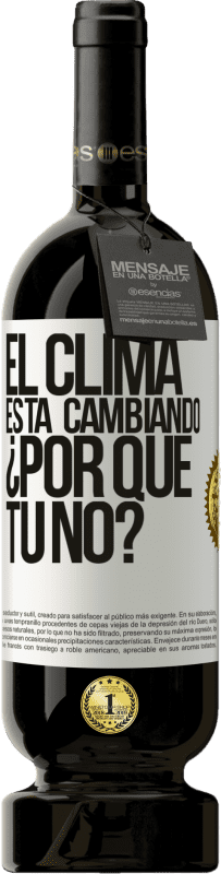 49,95 € Envío gratis | Vino Tinto Edición Premium MBS® Reserva El clima está cambiando ¿Por qué tú no? Etiqueta Blanca. Etiqueta personalizable Reserva 12 Meses Cosecha 2016 Tempranillo