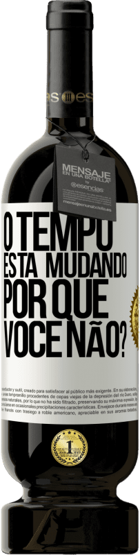 49,95 € | Vinho tinto Edição Premium MBS® Reserva O tempo está mudando Por que você não? Etiqueta Branca. Etiqueta personalizável Reserva 12 Meses Colheita 2015 Tempranillo