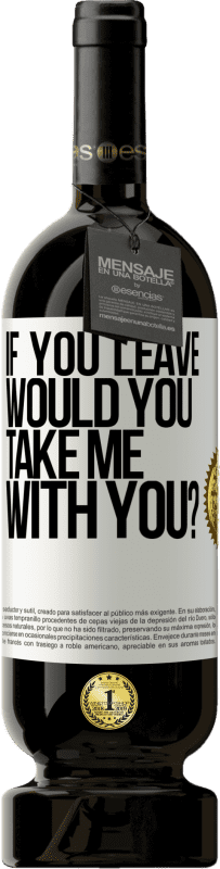 «if you leave, would you take me with you?» Premium Edition MBS® Reserve