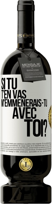 49,95 € | Vin rouge Édition Premium MBS® Réserve Si tu t'en vas, m'emmènerais-tu avec toi? Étiquette Blanche. Étiquette personnalisable Réserve 12 Mois Récolte 2015 Tempranillo