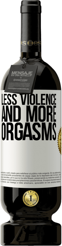 49,95 € | Red Wine Premium Edition MBS® Reserve Less violence and more orgasms White Label. Customizable label Reserve 12 Months Harvest 2015 Tempranillo