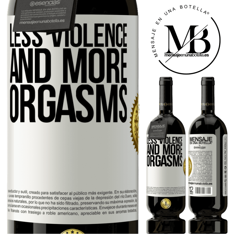 29,95 € Free Shipping | Red Wine Premium Edition MBS® Reserva Less violence and more orgasms White Label. Customizable label Reserva 12 Months Harvest 2014 Tempranillo