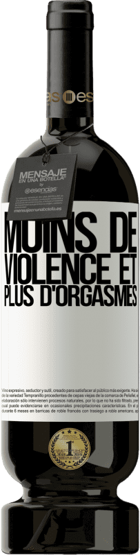 49,95 € | Vin rouge Édition Premium MBS® Réserve Moins de violence et plus d'orgasmes Étiquette Blanche. Étiquette personnalisable Réserve 12 Mois Récolte 2015 Tempranillo