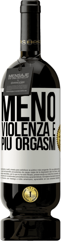 «Meno violenza e più orgasmi» Edizione Premium MBS® Riserva