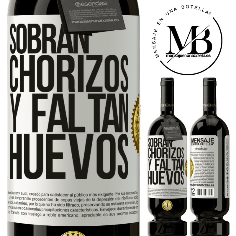 49,95 € Envío gratis | Vino Tinto Edición Premium MBS® Reserva Sobran chorizos y faltan huevos Etiqueta Blanca. Etiqueta personalizable Reserva 12 Meses Cosecha 2014 Tempranillo