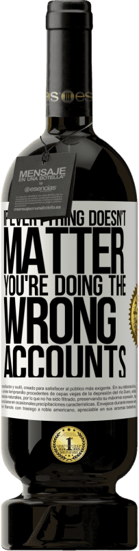 49,95 € Free Shipping | Red Wine Premium Edition MBS® Reserve If everything doesn't matter, you're doing the wrong accounts White Label. Customizable label Reserve 12 Months Harvest 2016 Tempranillo