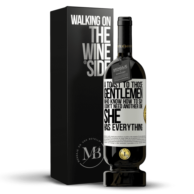 49,95 € Free Shipping | Red Wine Premium Edition MBS® Reserve A toast to those gentlemen who know how to say I don't need another one, she has everything White Label. Customizable label Reserve 12 Months Harvest 2016 Tempranillo