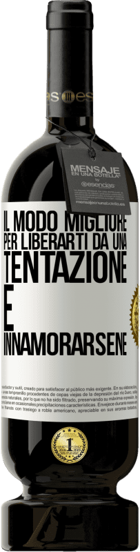 49,95 € Spedizione Gratuita | Vino rosso Edizione Premium MBS® Riserva Il modo migliore per liberarti da una tentazione è innamorarsene Etichetta Bianca. Etichetta personalizzabile Riserva 12 Mesi Raccogliere 2016 Tempranillo