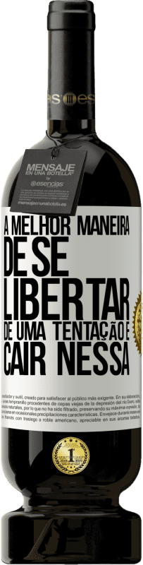 49,95 € | Vinho tinto Edição Premium MBS® Reserva A melhor maneira de se libertar de uma tentação é cair nessa Etiqueta Branca. Etiqueta personalizável Reserva 12 Meses Colheita 2016 Tempranillo