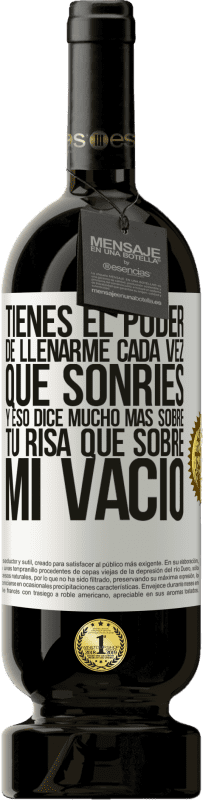 «Tienes el poder de llenarme cada vez que sonríes, y eso dice mucho más sobre tu risa que sobre mi vacío» Edición Premium MBS® Reserva