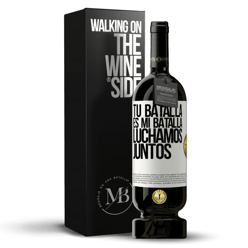 49,95 € Envío gratis | Vino Tinto Edición Premium MBS® Reserva Tu batalla es mi batalla. Luchamos juntos Etiqueta Blanca. Etiqueta personalizable Reserva 12 Meses Cosecha 2016 Tempranillo