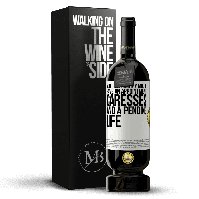 49,95 € Free Shipping | Red Wine Premium Edition MBS® Reserve Your skin and my mouth have an appointment, caresses, and a pending life White Label. Customizable label Reserve 12 Months Harvest 2014 Tempranillo