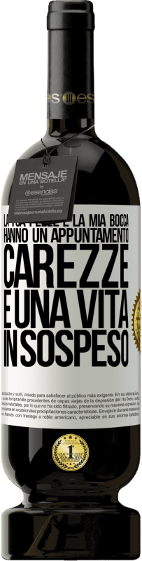 49,95 € | Vino rosso Edizione Premium MBS® Riserva La tua pelle e la mia bocca hanno un appuntamento, carezze e una vita in sospeso Etichetta Bianca. Etichetta personalizzabile Riserva 12 Mesi Raccogliere 2016 Tempranillo