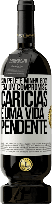 49,95 € Envio grátis | Vinho tinto Edição Premium MBS® Reserva Sua pele e minha boca têm um compromisso, carícias e uma vida pendente Etiqueta Branca. Etiqueta personalizável Reserva 12 Meses Colheita 2016 Tempranillo