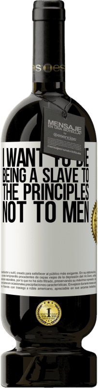 «I want to die being a slave to the principles, not to men» Premium Edition MBS® Reserve