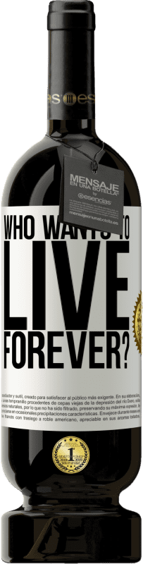 49,95 € | Red Wine Premium Edition MBS® Reserve who wants to live forever? White Label. Customizable label Reserve 12 Months Harvest 2014 Tempranillo