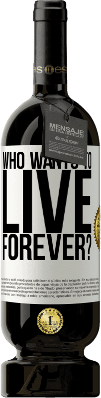 49,95 € Free Shipping | Red Wine Premium Edition MBS® Reserve who wants to live forever? White Label. Customizable label Reserve 12 Months Harvest 2016 Tempranillo