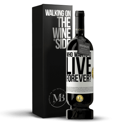«кто хочет жить вечно?» Premium Edition MBS® Бронировать