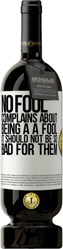 «No fool complains about being a a fool. It should not be so bad for them» Premium Edition MBS® Reserve
