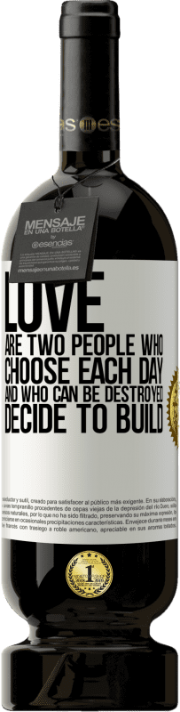 «Любовь - это два человека, которые выбирают каждый день, и которые могут быть разрушены, решают построить» Premium Edition MBS® Бронировать