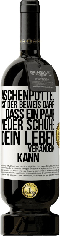 49,95 € Kostenloser Versand | Rotwein Premium Ausgabe MBS® Reserve Aschenputtel ist der Beweis dafür, dass ein Paar neuer Schuhe dein Leben verändern kann Weißes Etikett. Anpassbares Etikett Reserve 12 Monate Ernte 2016 Tempranillo