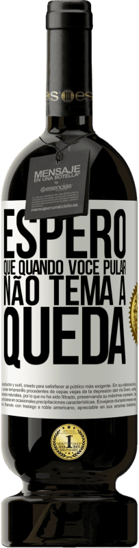 49,95 € | Vinho tinto Edição Premium MBS® Reserva Espero que quando você pular, não tema a queda Etiqueta Branca. Etiqueta personalizável Reserva 12 Meses Colheita 2014 Tempranillo