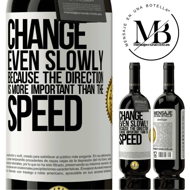 29,95 € Free Shipping | Red Wine Premium Edition MBS® Reserva Change, even slowly, because the direction is more important than the speed White Label. Customizable label Reserva 12 Months Harvest 2014 Tempranillo