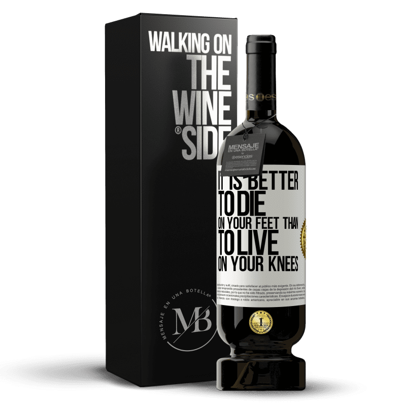 49,95 € Free Shipping | Red Wine Premium Edition MBS® Reserve It is better to die on your feet than to live on your knees White Label. Customizable label Reserve 12 Months Harvest 2014 Tempranillo